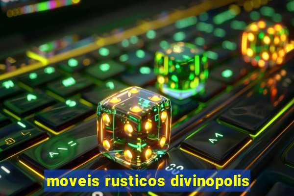 moveis rusticos divinopolis